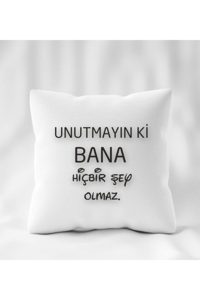 Unutmayın Ki Bana Birşey Olmaz Yastık