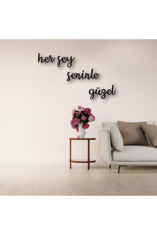 Her Şey Seninle Güzel Yazılı Ahşap Tablo