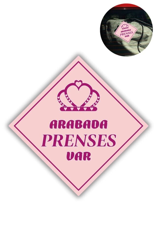 Araba Camı İçin Uyarı Stickerı - "ARABADA PRENSES VAR" - 10x10 cm Folyo Baskı Etiket